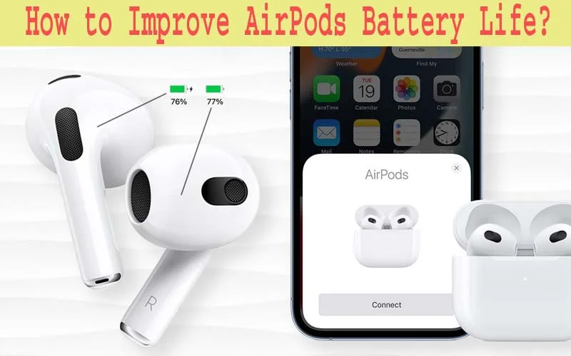 How to Improve AirPods Battery Life