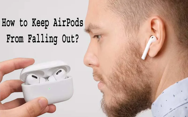 How to Keep AirPods From Falling Out