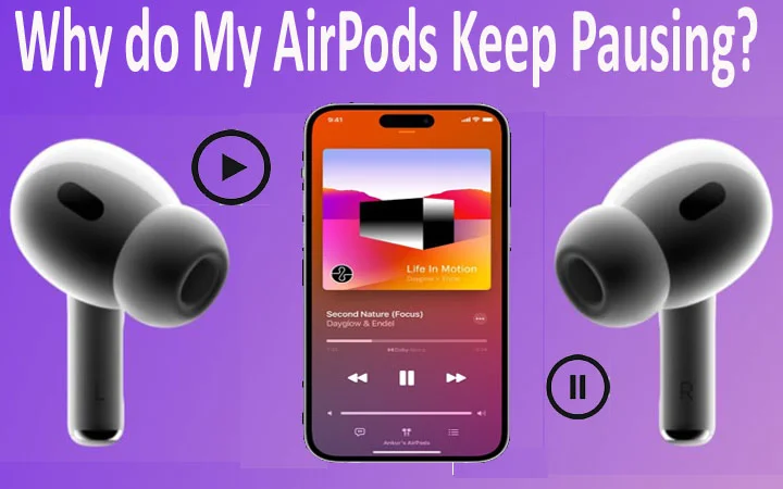 Why do My AirPods Keep Pausing