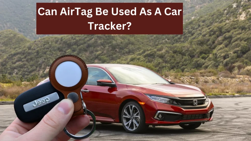 Can AirTag Be Used As A Car Tracker