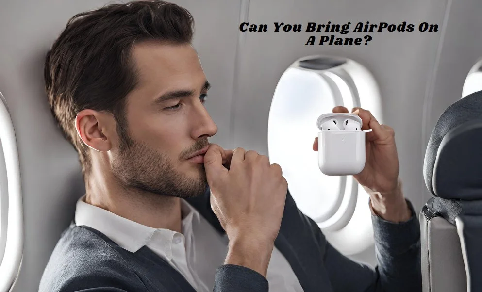 Can You Bring AirPods On A Plane