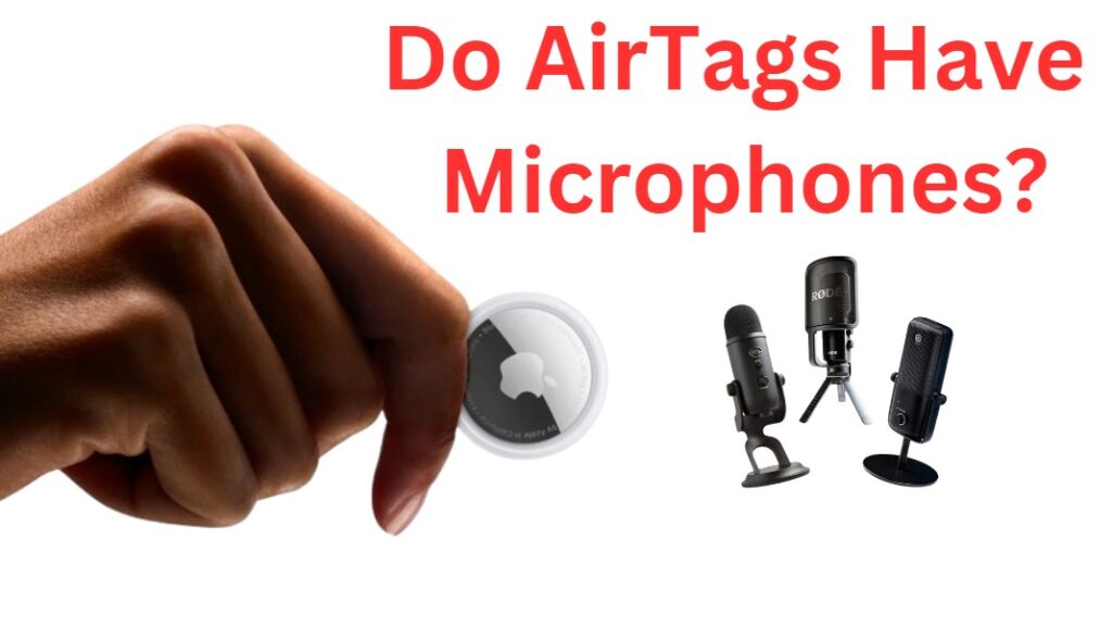 Do AirTags Have Microphones