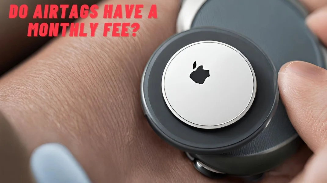 Do AirTags Have a Monthly Fee