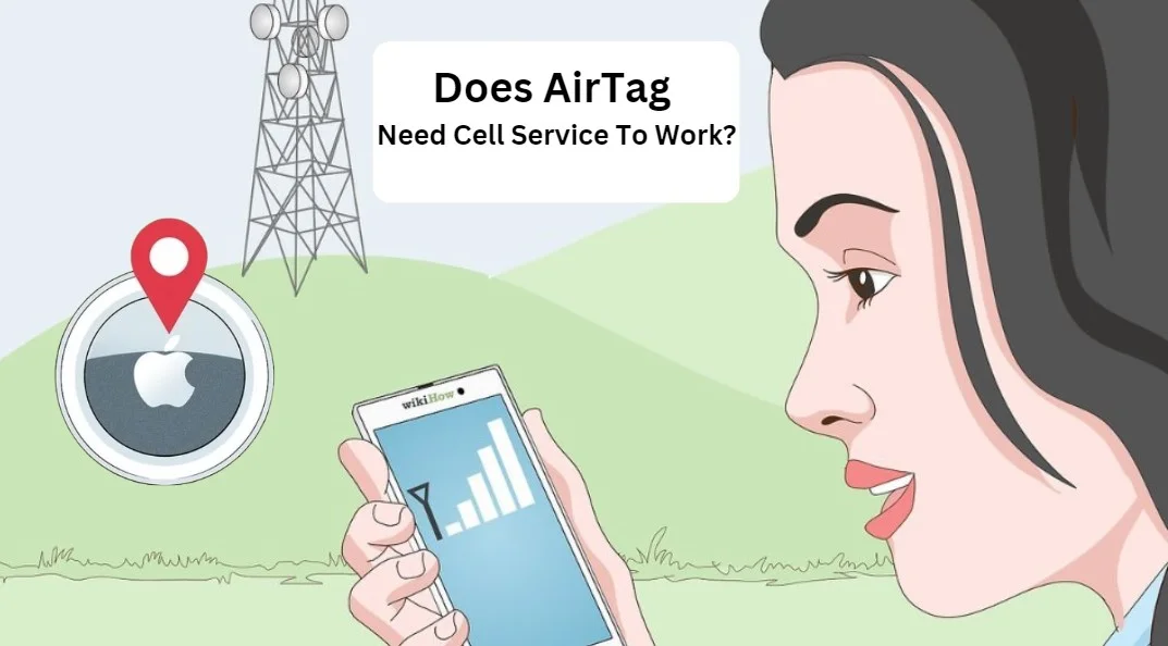 Does AirTag Need Cell Service To Work