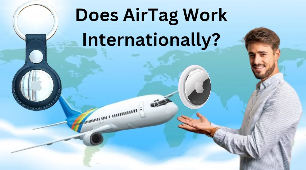 Does AirTag Work Internationally? – Everything You Need to Know