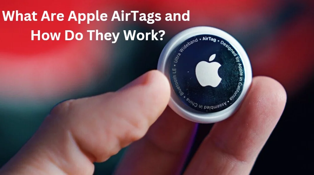 What Are Apple AirTags and How Do They Work