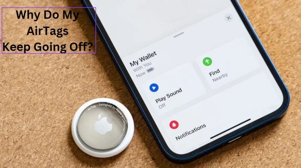 Why Do My AirTags Keep Going Off