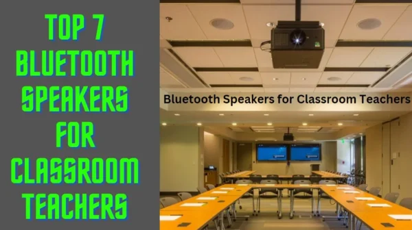 The Top 7 Bluetooth Speakers for Classroom Teachers