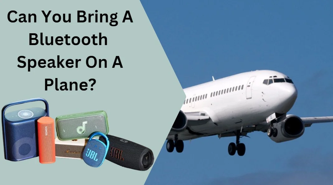 Can You Bring A Bluetooth Speaker On A Plane