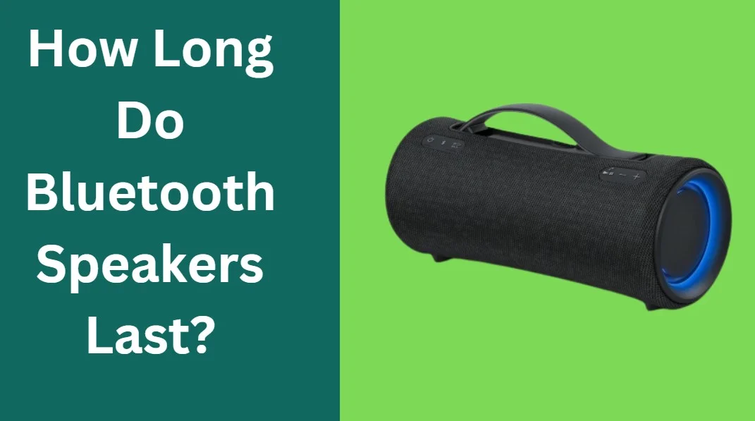 How Long Do Bluetooth Speakers Last