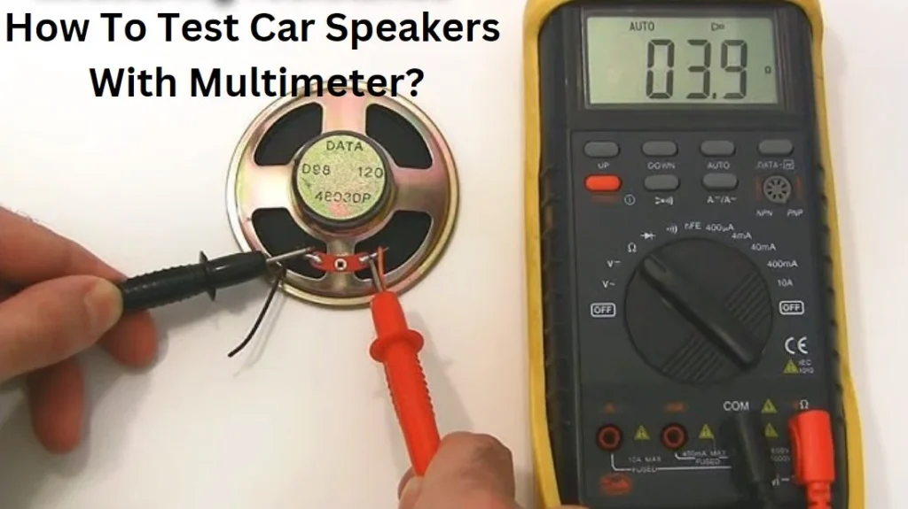 How To Test Car Speakers With Multimeter