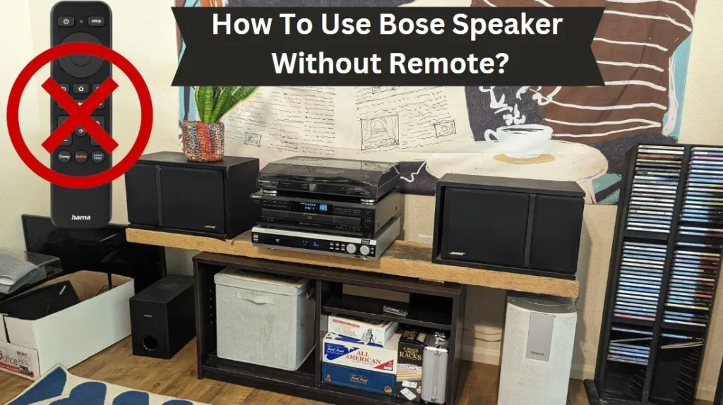 How To Use Bose Speaker Without Remote