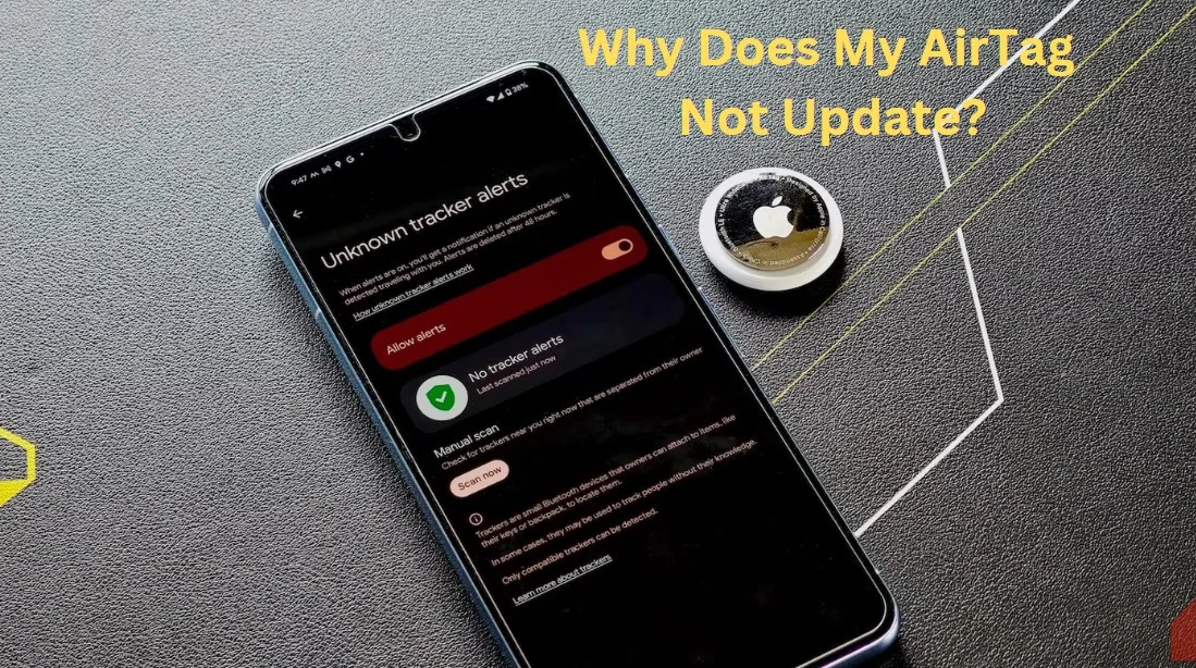 Why Does My AirTag Not Update