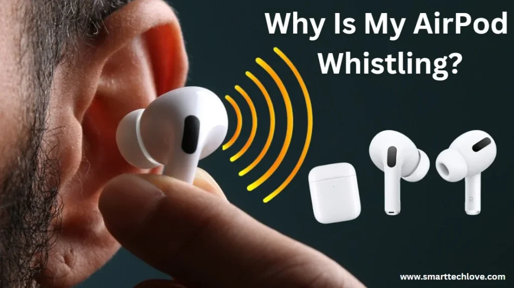 Why Is My AirPod Whistling