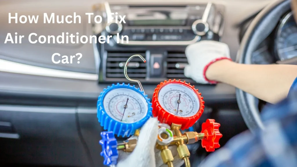 How Much To Fix Air Conditioner In Car