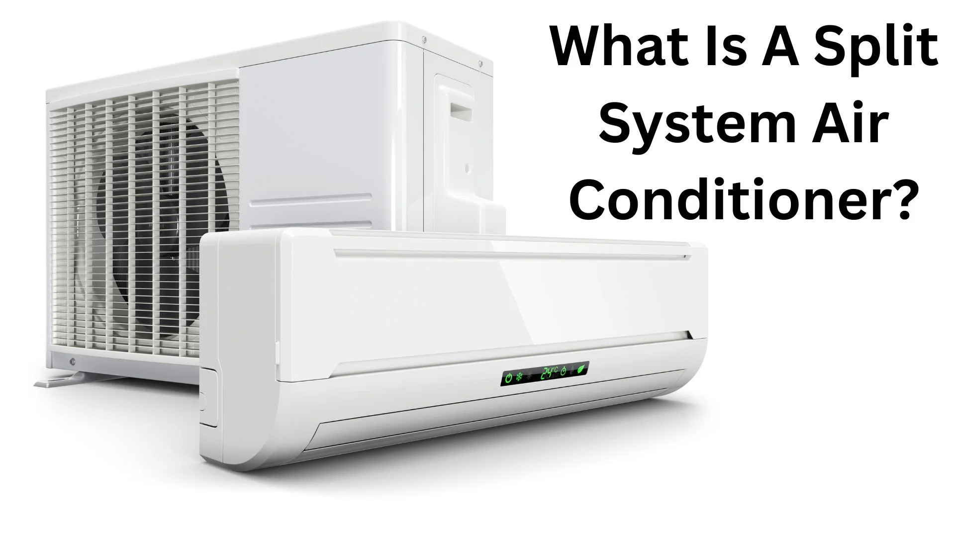 What Is A Split System Air Conditioner