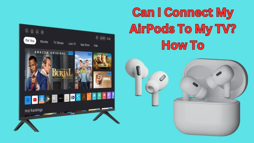 Can I Connect My AirPods To My TV