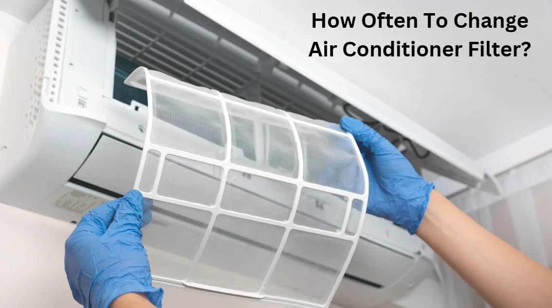 How Often To Change Air Conditioner Filter