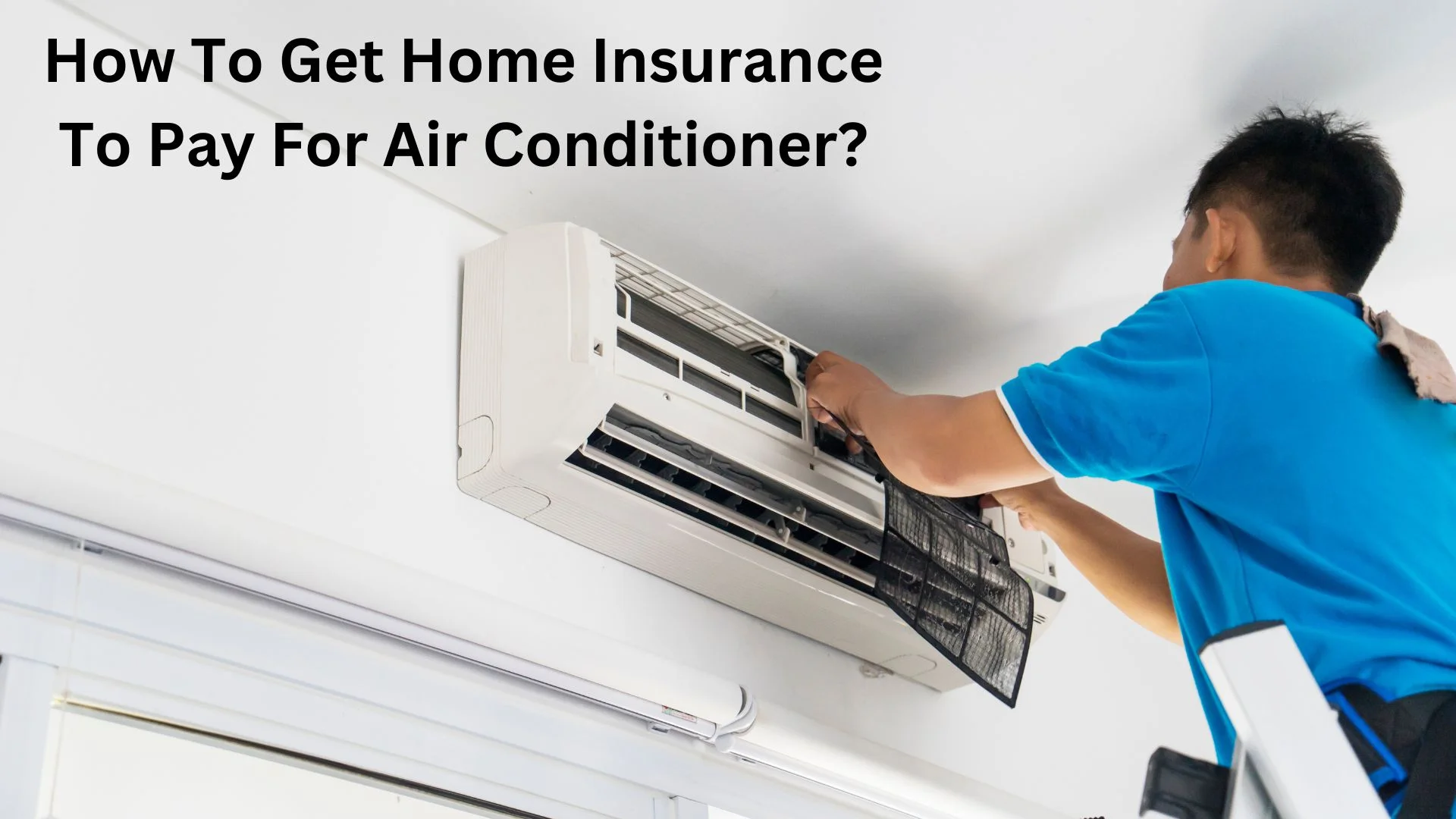 How To Get Home Insurance To Pay For Air Conditioner