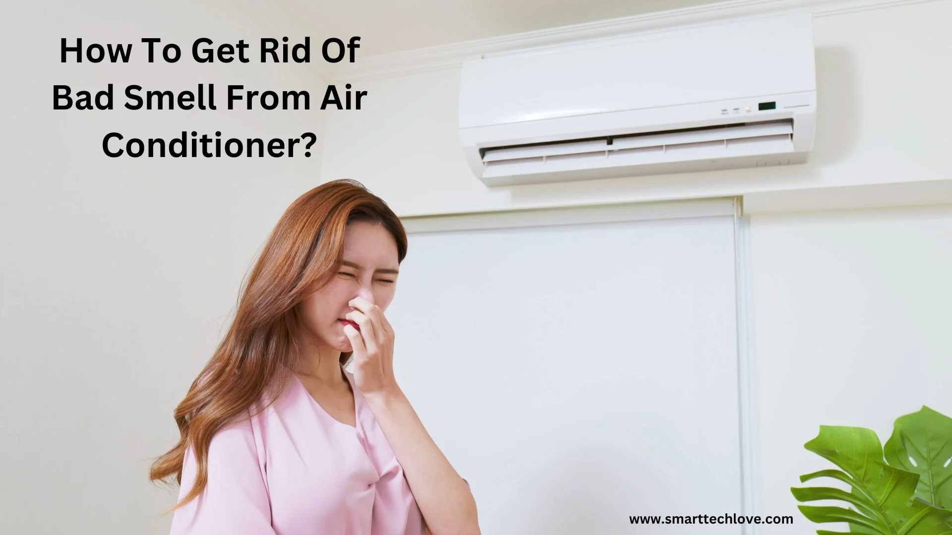 How To Get Rid Of Bad Smell From Air Conditioner