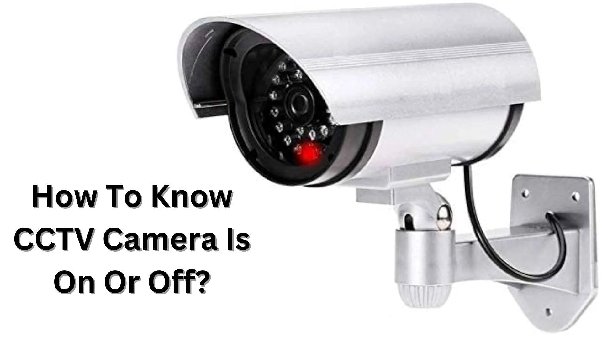 How To Know Cctv Camera Is On Or Off