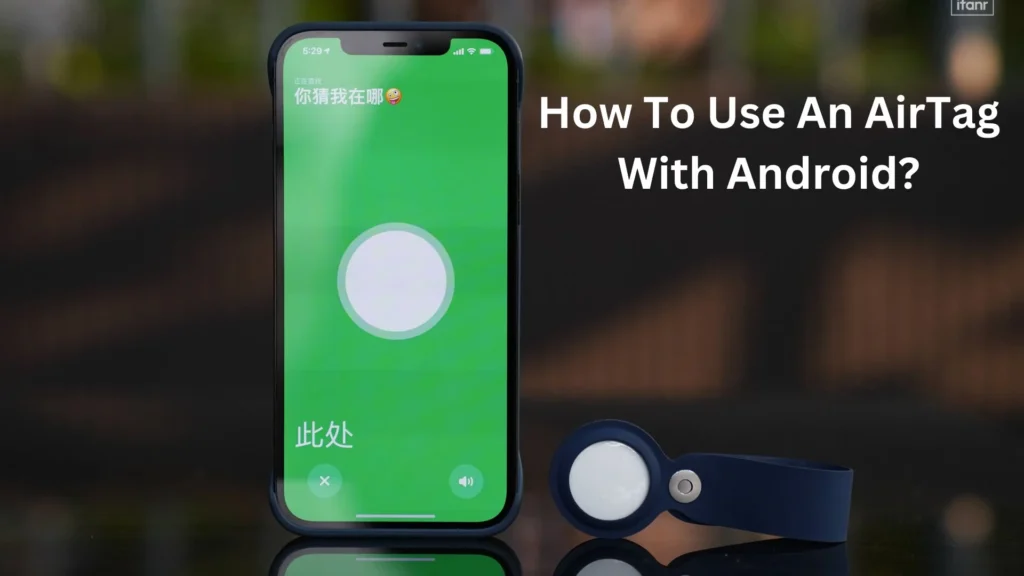 How To Use An AirTag With Android